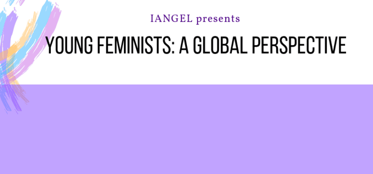 Panel Discussion – Young Feminists: A Global Perspective Panel Discussion – Young Feminists: A Global Perspective