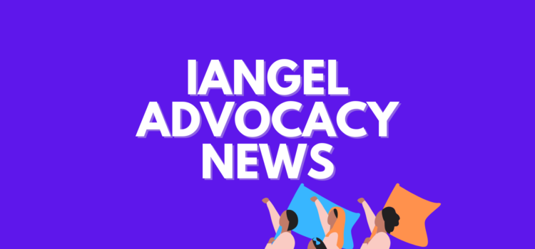 IANGEL Advocacy News and Updates