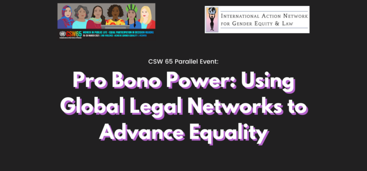 CSW65 Virtual Forum Parallel Event 2021 – Pro Bono Power: Using Global Legal Networks to Advance Equality