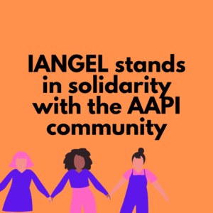 IANGEL stands in solidarity with the AAPI community