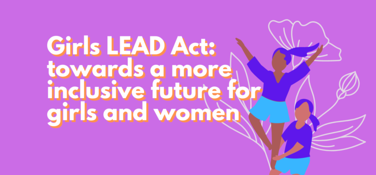 Girls LEAD Act: towards a more inclusive future for girls and women