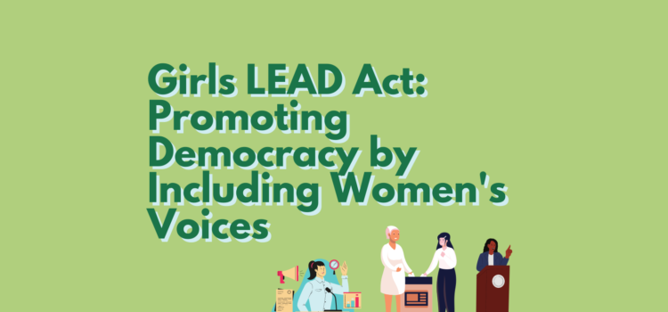 Girls LEAD Act: Promoting Democracy By Including Women’s Voices