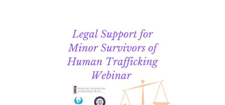 Watch IANGEL’s Legal Support for Minor Survivors of Human Trafficking Webinar