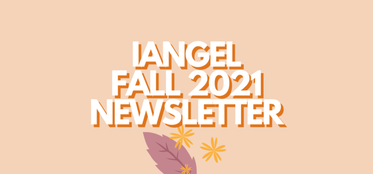 IANGEL Fall 2021 Newsletter