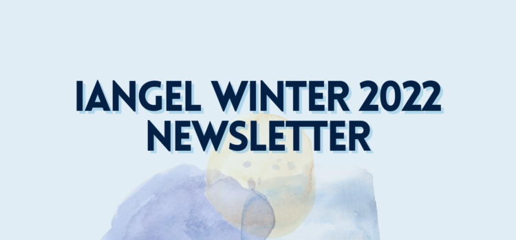 IANGEL Winter 2022 Newsletter
