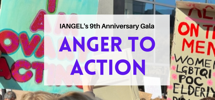 Anger to Action: IANGEL’s 9th Anniversary Gala Community Watch Party!